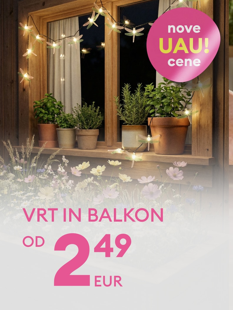 Promocija izdelkov za vrt in balkon z novimi, znižanimi cenami, že od 2,49 EUR, namenjena spodbujanju nakupa sezonske ponudbe za urejanje zunanjih prostorov.