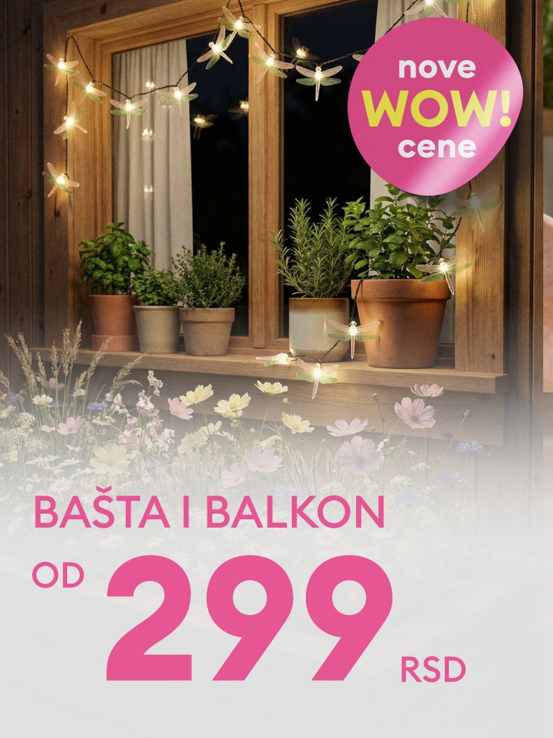 Promocija proizvoda za baštu i balkon sa novim WOW cenama, dostupno od 299 RSD.